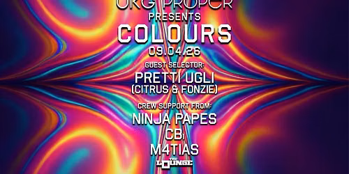 UKG Proper - Colours: Pretti Ugli, Ninja Papes, CB\u2081, M4tias (The Lounge)
