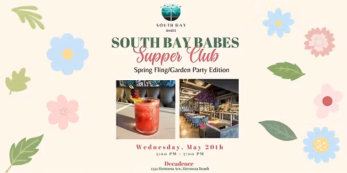 South Bay Babes Supper Club: Spring Fling\/Garden Party Edition