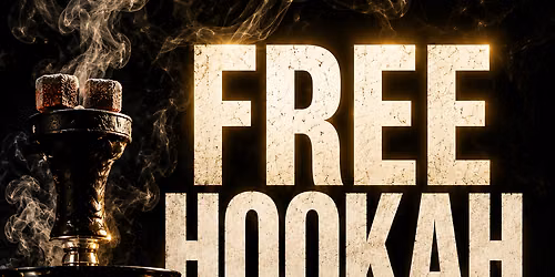 FREE HOOKAH MONDAY! $15 HOOKAH ALL NIGHT! $7 DRINKS!  FREE HOOKAH TILL 12!