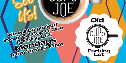 Cup O\u2019 Joe 2 Go @ The Old Cup O\u2019 Joe Parking Lot