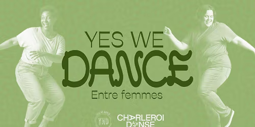 Yes, We Dance ! \u00b7 Entre femmes \u00b7 Charleroi