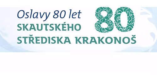 Oslavy 80 let skautsk\u00e9ho st\u0159ediska Krakono\u0161 Vrchlab\u00ed