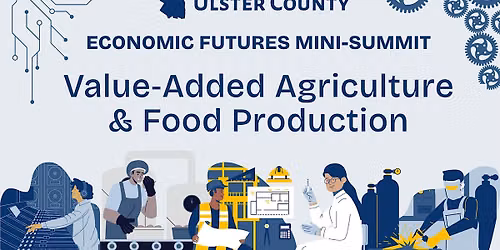 Economic Futures Mini-Summit: Value\u2011Added Ag & Food Production