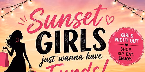 \ud83d\udecd\ufe0f\ud83d\udc83 SUNSET GIRLS JUST WANNA HAVE FUNDS! \ud83d\udc83\ud83d\udecd\ufe0f