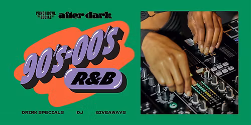 Rancho Cucamonga, CA - '90s-'00s R&B After Dark @ Punch Bowl Social