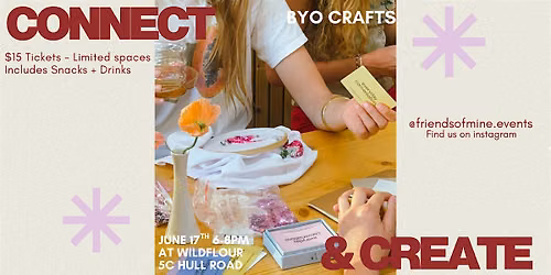 Friends Of Mine Events Presents : Connect & Create