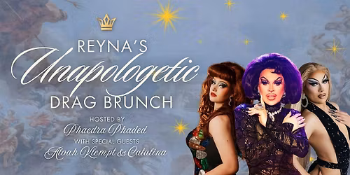 Reyna's Unapologetic Drag Brunch