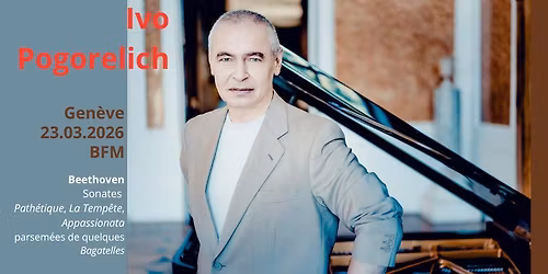 IVO POGORELICH in Geneva : Beethoven