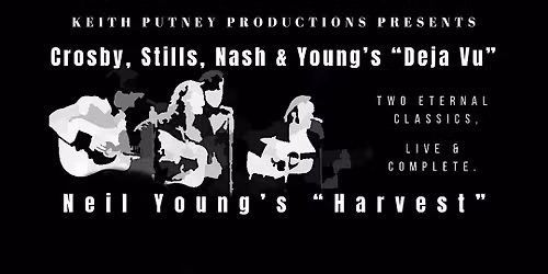 CSNY'S "Deja vu" and Neil Young's "Harvest" live and complete-Santa Cruz