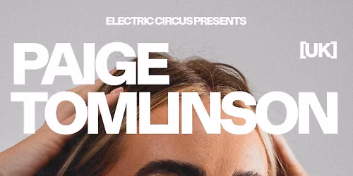 Paige Tomlinson [UK] \u2022 Electric Circus 