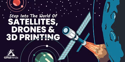 Space, Satellites, Drones - GiftdMinds Open House