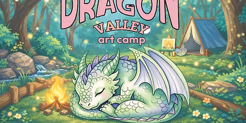 SUMMER CAMP: Dragon Valley Art Camp! June 15th-19th 9am-2pm