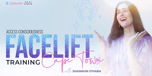 Access Consciousness Facelift Training With Shannon O'Hara - Cape Town