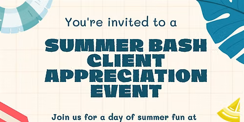 Summer Bash Client Appreciation Event