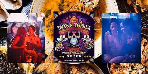 TACOS & TEQUILA TUESDAYS AT SEVEN MIDTOWN
