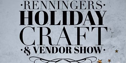 Renninger's Holiday Craft & Vendor Show 