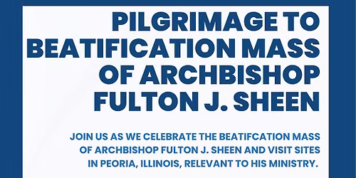 Pilgrimage to Fulton Sheen Beatification Mass
