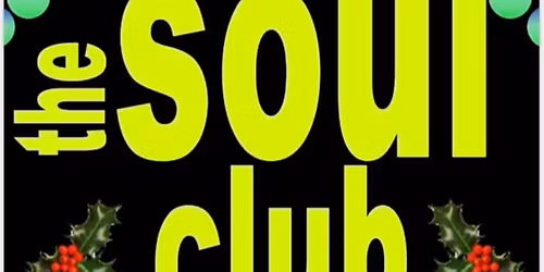 THE XMAS SOUL CLUB - SATURDAY 20TH DECEMBER - 9PM TO 2AM