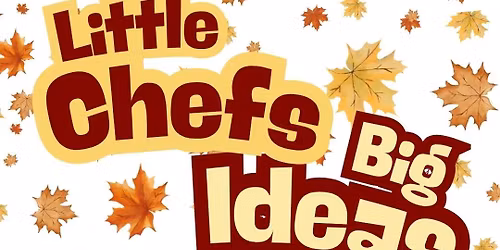Little Chefs, Big Ideas