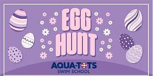 EGG-STRAordinary Egg Hunt - Presented by Aqua Tots Swim School