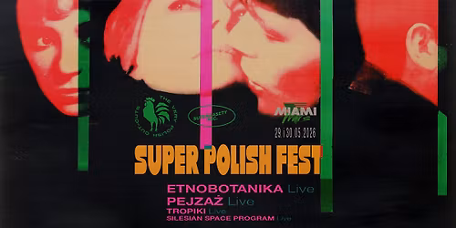 SUPER POLISH FEST (Etnobotanika, Pejza\u017c, Tropiki, Silesian Space Program)
