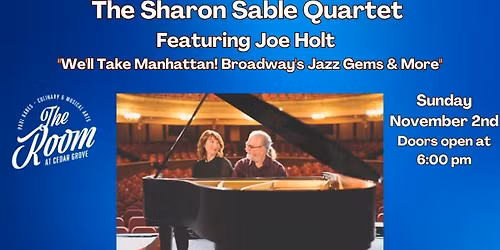 The Sharon Sable Quartet Featuring Joe Holt - "We'll Take Manhattan! Broadway's Jazz Gems & More"