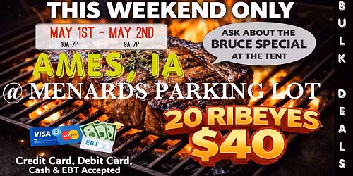 GRAND OPENING: 20 RIBEYES $40 \/ HUGE TRUCKLOAD MEAT SALE IN AMES, IA @ MENARDS