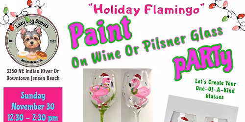 Flamingo Paint on Wine\/Pilsner Glass pARTy Sunday Nov 30