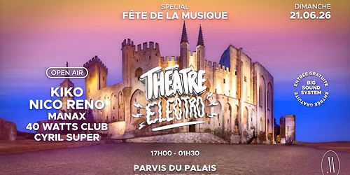 TH\u00c9\u00c2TRE ELECTRO XXL OPEN AIR F\u00caTE DE LA MUSIQUE (GRATUIT)