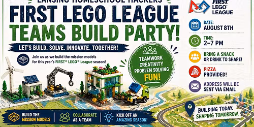 \ud83e\uddf1 Lansing Homeschool Hackers FIRST LEGO League Teams Build Party \ud83d\ude80 (TEAM MEMBERS ONLY)