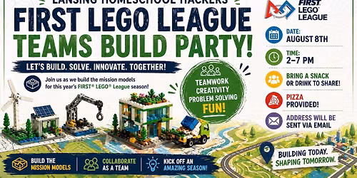 \ud83e\uddf1 Lansing Homeschool Hackers FIRST LEGO League Teams Build Party \ud83d\ude80 (TEAM MEMBERS ONLY)