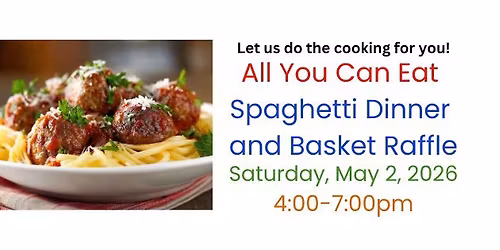 ***Advanced Dinner Tickets Only*** All You Can Eat Spaghetti Dinner and Basket Raffle