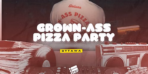 Grown-Ass Pizza Party - OTTAWA (Ep. 68)
