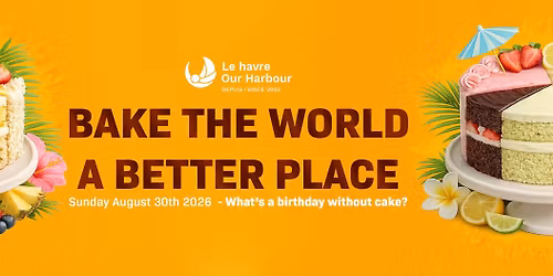 \ud83c\udf82 Bake the World a Better Place 2026 \ud83c\udf0e - \ud83c\udf82 P\u00e2tissons un meilleur monde 2026 \ud83c\udf0e