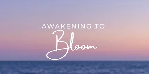 Awakening to Bloom - Spring Event