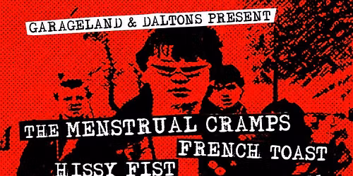 Garageland and Daltons present The Menstrual Cramps, French Toast, Hissy Fist, Phat Problem, [BRICK]