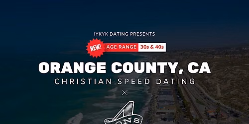 \u271d\ufe0fOrange County Christian Speed Dating | IYKYK Dating | 33-49 | 11\/9\/26