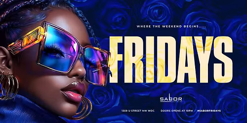 Where The Weekend Begins... #SaborFridays - Ladies Free All Night | Doors Open at 10PM