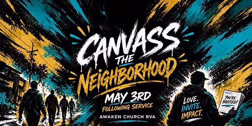 Canvass The Neighborhood | May 3rd | Following Service