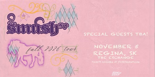 Smush w\/ Guests - Regina, SK
