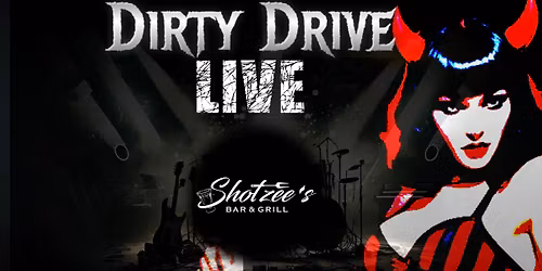 Dirty Drive Live @ Shotzee's