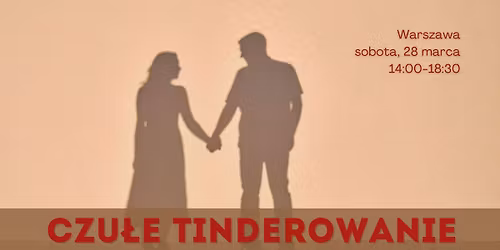 Czu\u0142e Tinderowanie - 28.03 - Warszawa