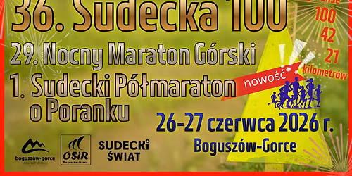 36. Sudecka 100 - 29. Nocny Maraton G\u00f3rski - 1. Sudecki P\u00f3\u0142maraton o Poranku\/nowo\u015b\u0107!