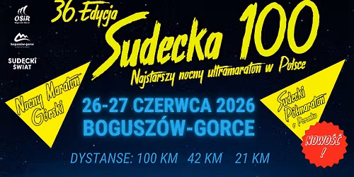 36. Sudecka 100 - 29. Nocny Maraton G\u00f3rski - 1. Sudecki P\u00f3\u0142maraton o Poranku\/nowo\u015b\u0107!