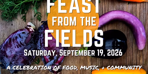 Common Ground's 18th Annual Feast from the Fields - Sat. Sept. 19th (18+)
