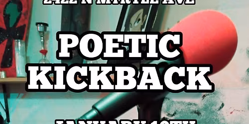 POETIC KICKBACK JANUARY 10TH FREE BEFORE SHOWTIME 