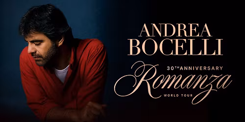 ANDREA BOCELLI "Romanza - 30th Anniversary World Tour"