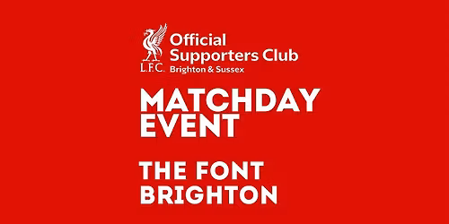 LFC v Chelsea |  The Font (Brighton)  |  12:30 k\/o