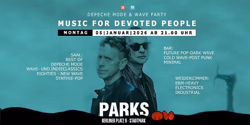 MUSIC FOR DEVOTED PEOPLE - Depeche Mode & Wave Party - Mo.05.01.2026 ab 21 Uhr im PARKS