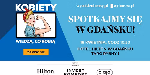 Kobiety Wiedz\u0105, co robi\u0105 - Spotkajmy si\u0119 w Gda\u0144sku!